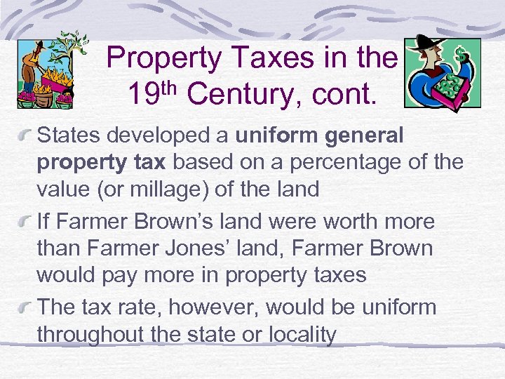 Property Taxes in the th Century, cont. 19 States developed a uniform general property