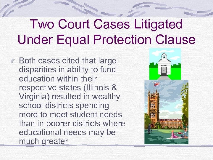 Two Court Cases Litigated Under Equal Protection Clause Both cases cited that large disparities