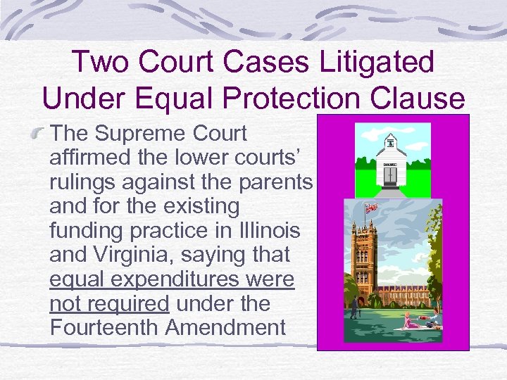 Two Court Cases Litigated Under Equal Protection Clause The Supreme Court affirmed the lower