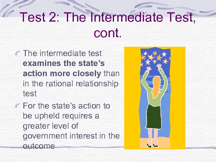 Test 2: The Intermediate Test, cont. The intermediate test examines the state’s action more
