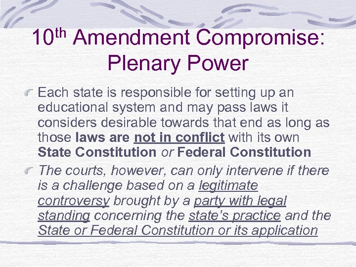 10 th Amendment Compromise: Plenary Power Each state is responsible for setting up an