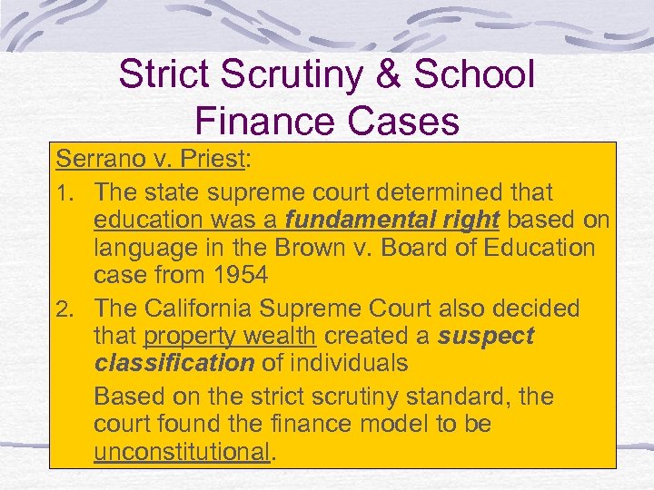 Strict Scrutiny & School Finance Cases Serrano v. Priest: 1. The state supreme court
