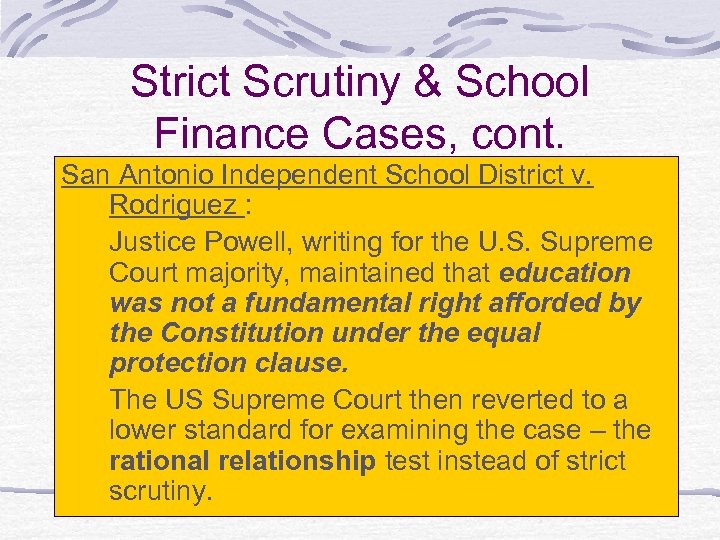 Strict Scrutiny & School Finance Cases, cont. San Antonio Independent School District v. Rodriguez