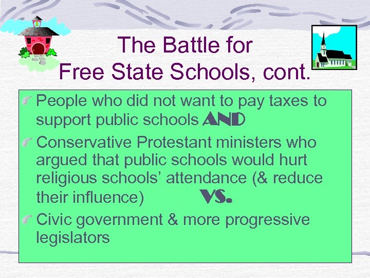 The Battle for Free State Schools, cont. People who did not want to pay