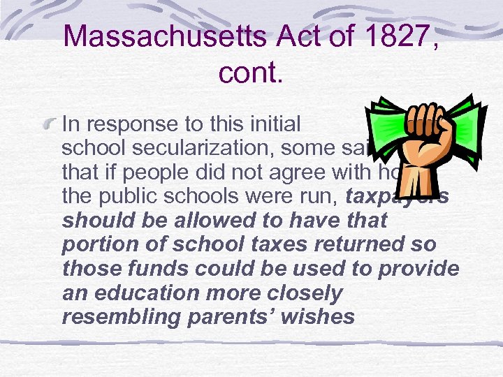 Massachusetts Act of 1827, cont. In response to this initial school secularization, some said