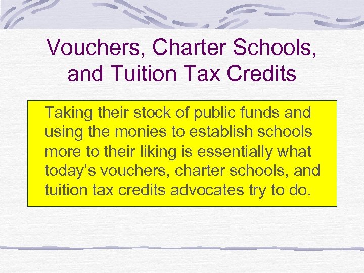 Vouchers, Charter Schools, and Tuition Tax Credits Taking their stock of public funds and