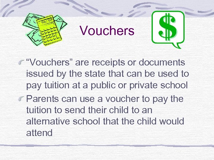 Vouchers “Vouchers” are receipts or documents issued by the state that can be used
