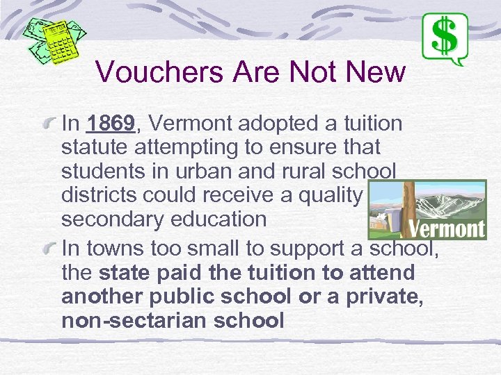 Vouchers Are Not New In 1869, Vermont adopted a tuition statute attempting to ensure