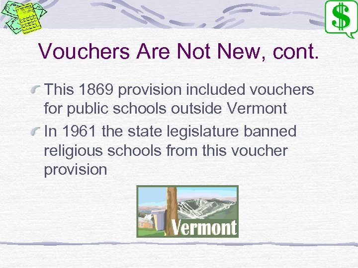 Vouchers Are Not New, cont. This 1869 provision included vouchers for public schools outside