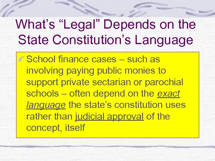 What’s “Legal” Depends on the State Constitution’s Language School finance cases – such as