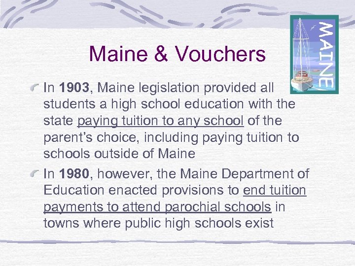 Maine & Vouchers In 1903, Maine legislation provided all students a high school education