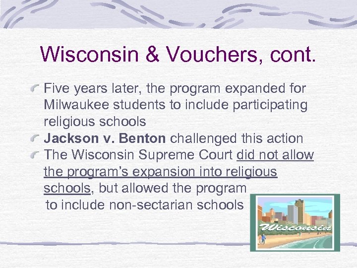 Wisconsin & Vouchers, cont. Five years later, the program expanded for Milwaukee students to