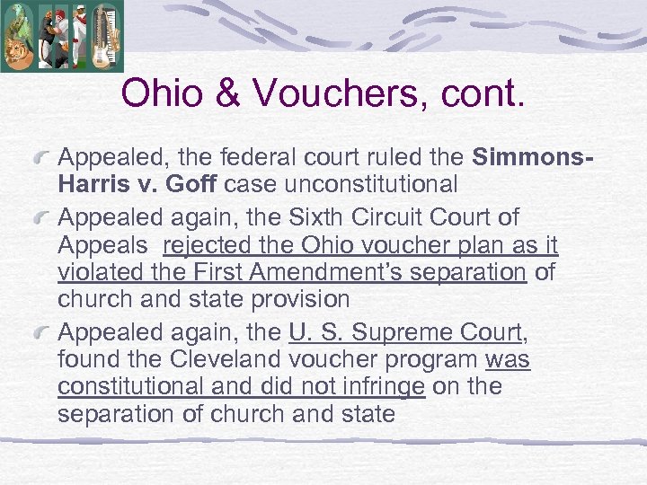 Ohio & Vouchers, cont. Appealed, the federal court ruled the Simmons. Harris v. Goff