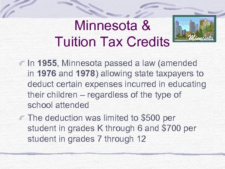 Minnesota & Tuition Tax Credits In 1955, Minnesota passed a law (amended in 1976