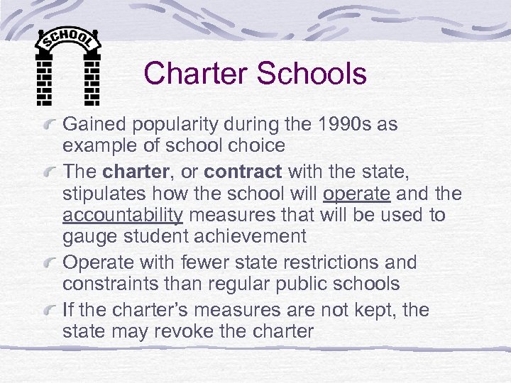 Charter Schools Gained popularity during the 1990 s as example of school choice The