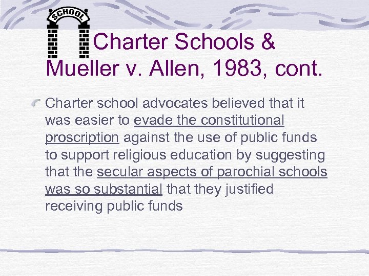 Charter Schools & Mueller v. Allen, 1983, cont. Charter school advocates believed that it