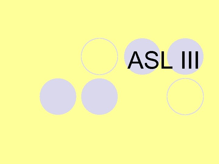 ASL III 
