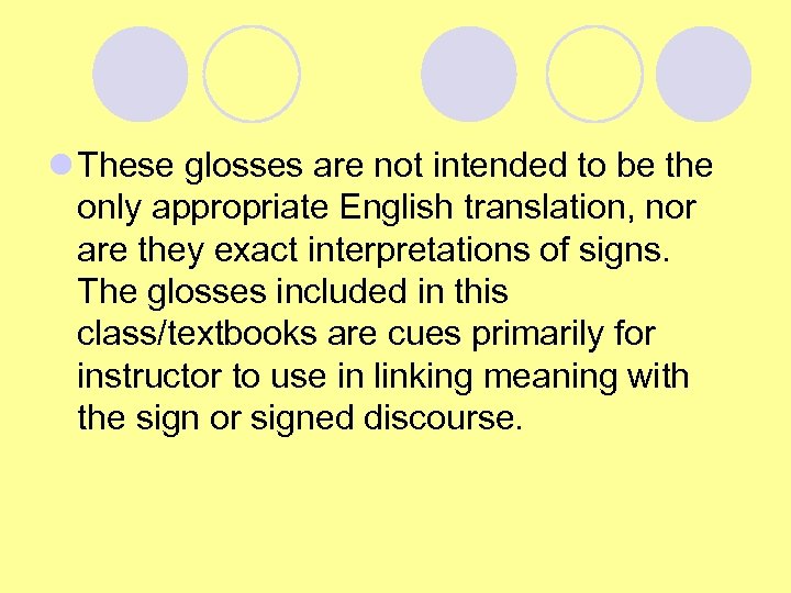 l These glosses are not intended to be the only appropriate English translation, nor