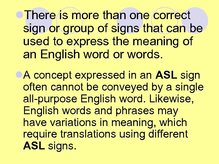 l. There is more than one correct sign or group of signs that can