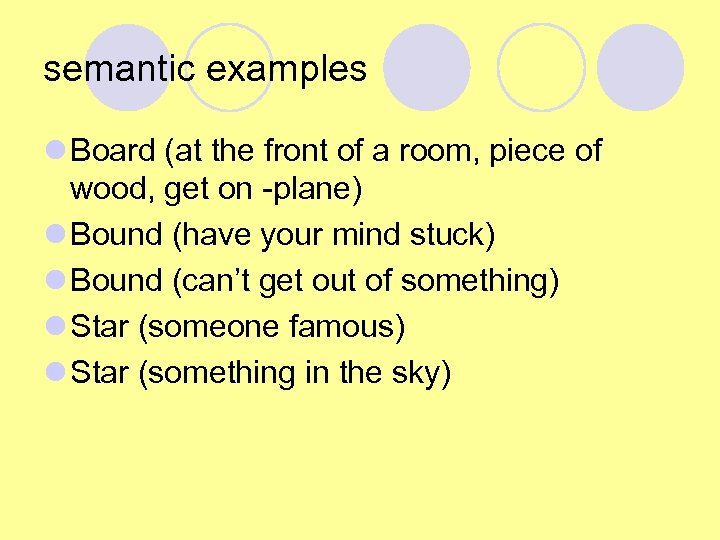 semantic examples l Board (at the front of a room, piece of wood, get