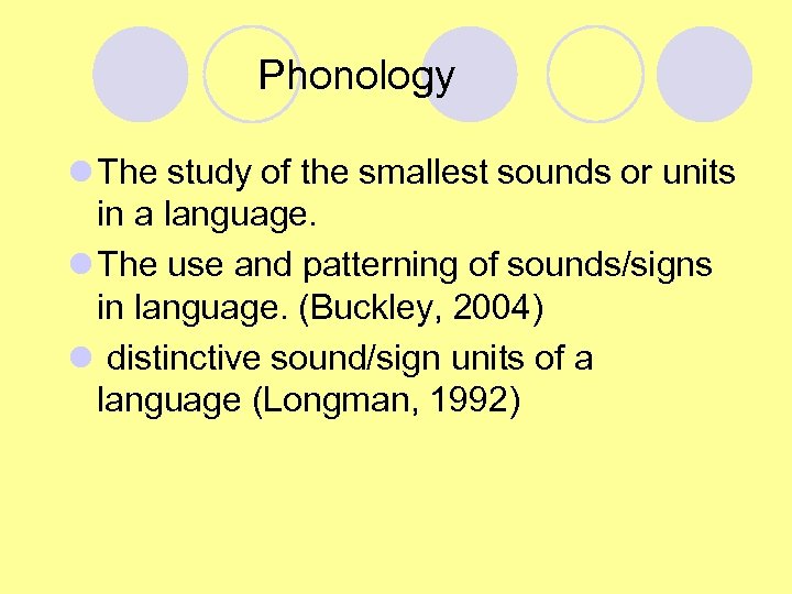 Phonology l The study of the smallest sounds or units in a language. l