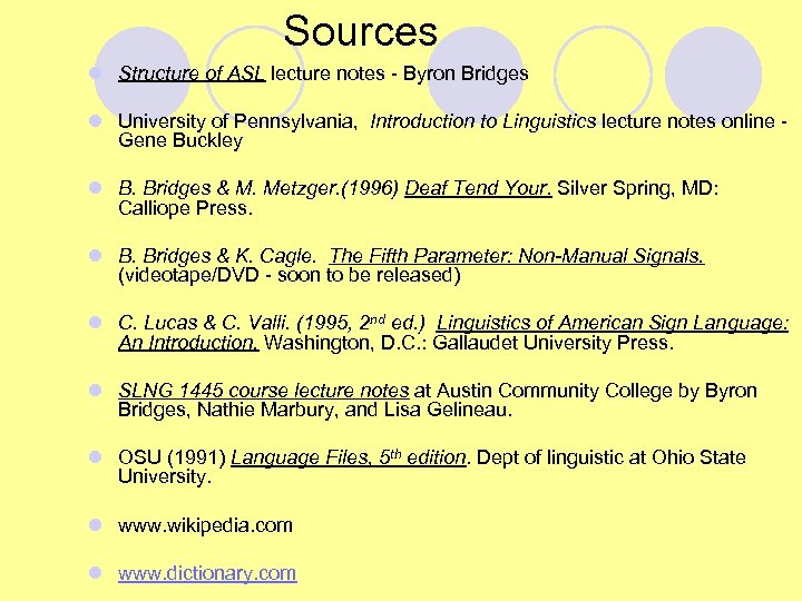 Sources l Structure of ASL lecture notes - Byron Bridges l University of Pennsylvania,