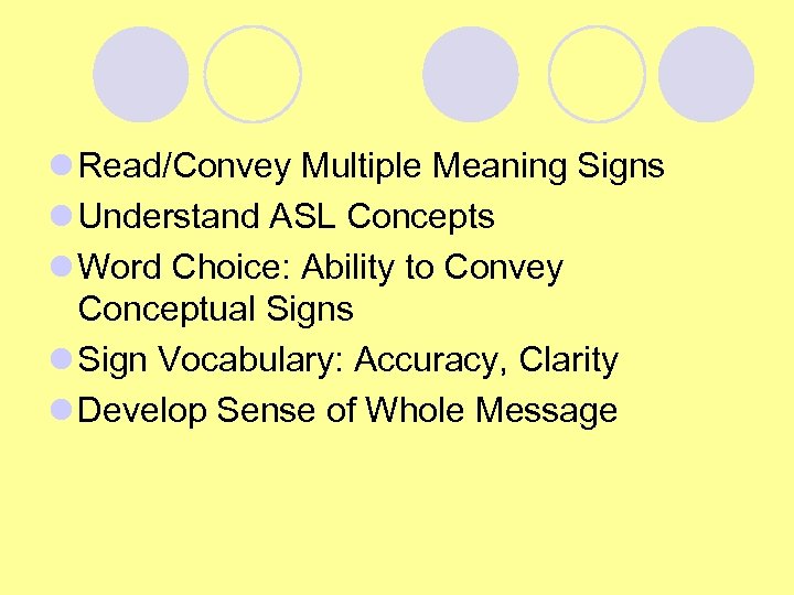 l Read/Convey Multiple Meaning Signs l Understand ASL Concepts l Word Choice: Ability to