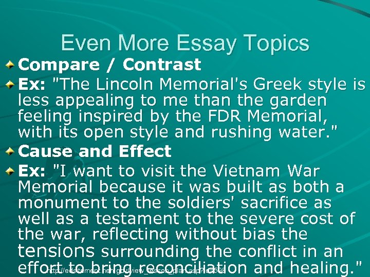 Even More Essay Topics Compare / Contrast Ex: "The Lincoln Memorial's Greek style is