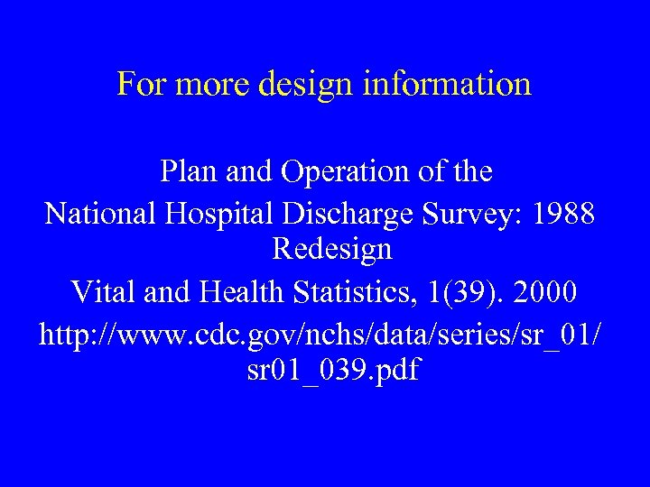 For more design information Plan and Operation of the National Hospital Discharge Survey: 1988