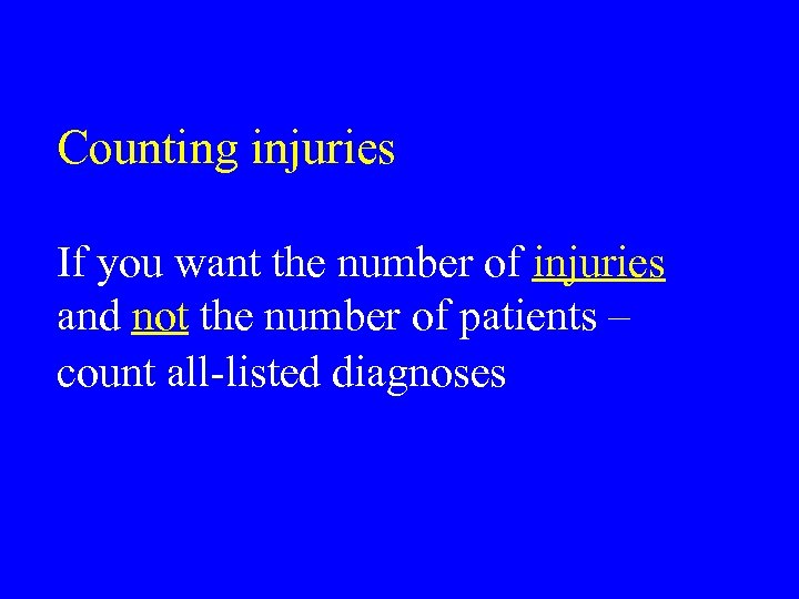 Counting injuries If you want the number of injuries and not the number of