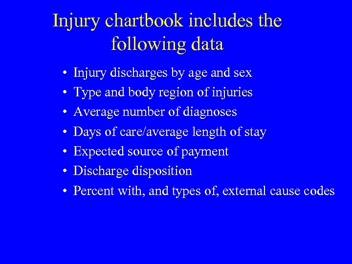 Injury chartbook includes the following data • • Injury discharges by age and sex