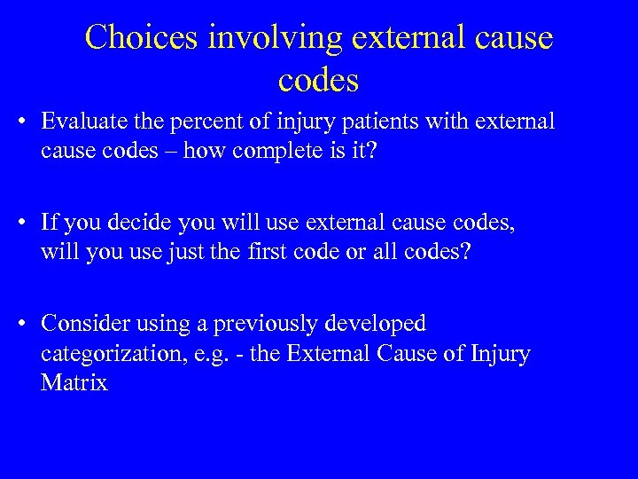 Choices involving external cause codes • Evaluate the percent of injury patients with external