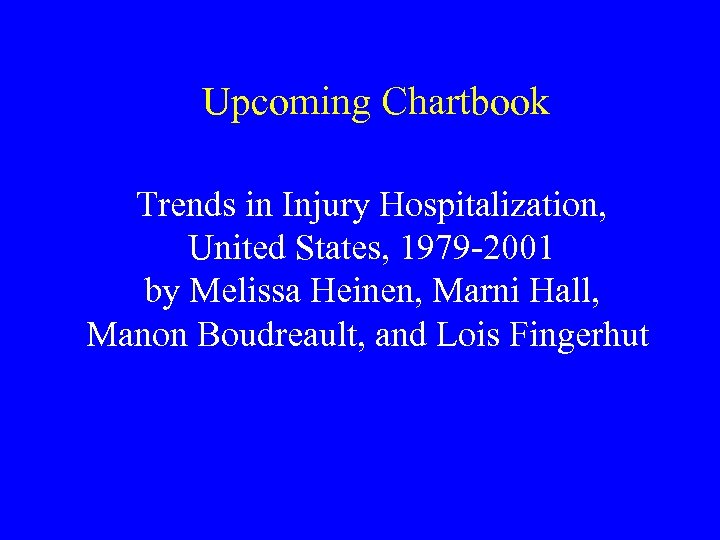 Upcoming Chartbook Trends in Injury Hospitalization, United States, 1979 -2001 by Melissa Heinen, Marni