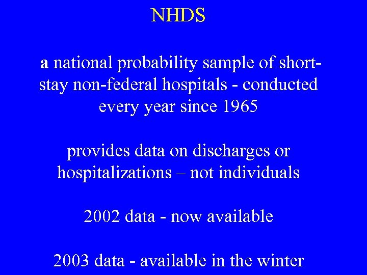 NHDS a national probability sample of shortstay non-federal hospitals - conducted every year since