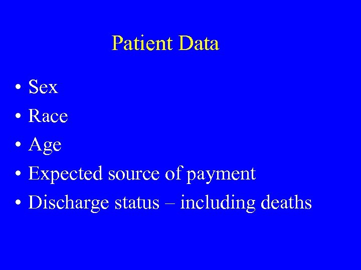 Patient Data • • • Sex Race Age Expected source of payment Discharge status