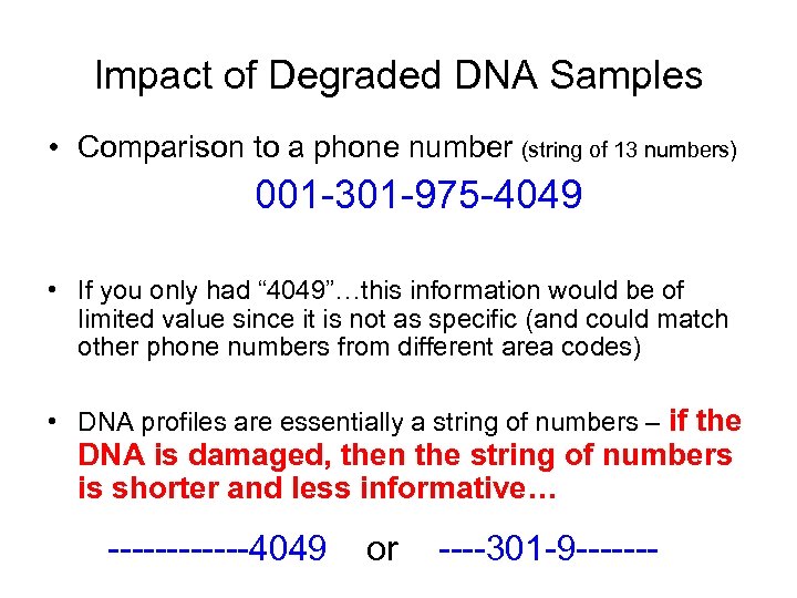 Impact of Degraded DNA Samples • Comparison to a phone number (string of 13