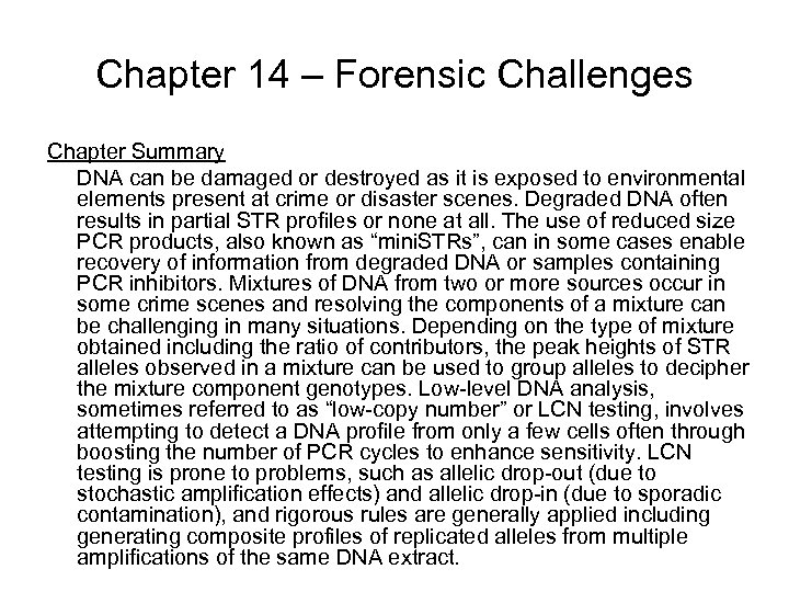 Chapter 14 – Forensic Challenges Chapter Summary DNA can be damaged or destroyed as