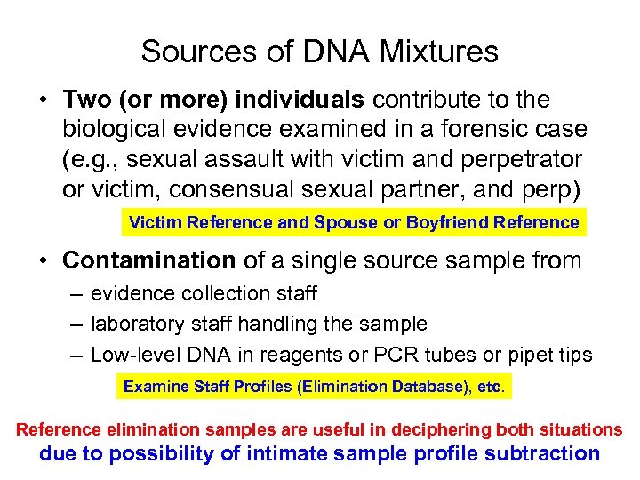 Sources of DNA Mixtures • Two (or more) individuals contribute to the biological evidence