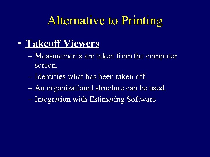 Alternative to Printing • Takeoff Viewers – Measurements are taken from the computer screen.