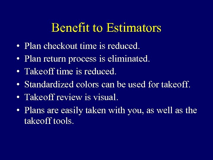 Benefit to Estimators • • • Plan checkout time is reduced. Plan return process