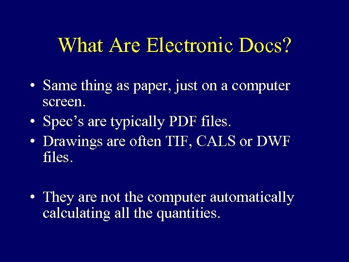 What Are Electronic Docs? • Same thing as paper, just on a computer screen.