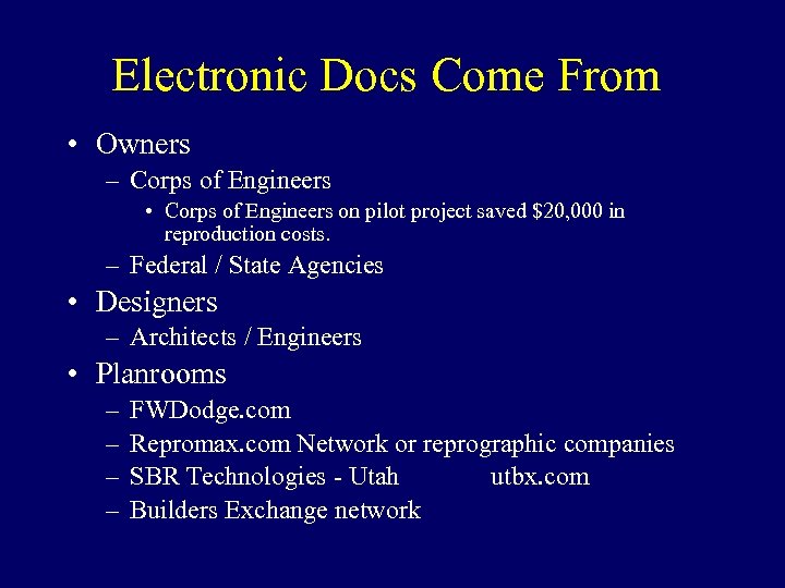 Electronic Docs Come From • Owners – Corps of Engineers • Corps of Engineers