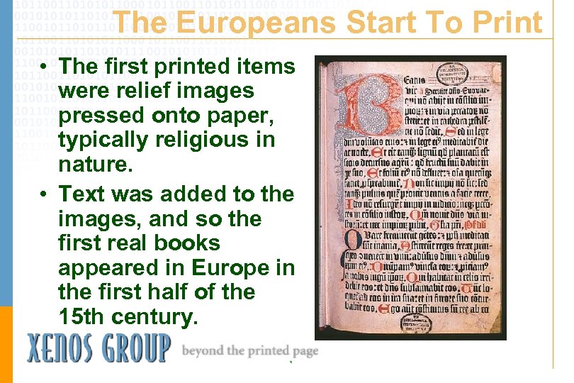 The Europeans Start To Print • The first printed items were relief images pressed
