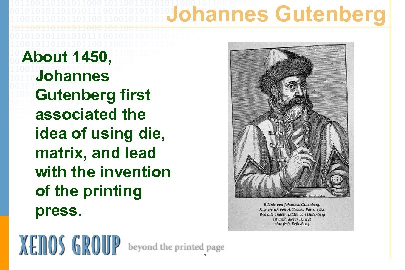 Johannes Gutenberg About 1450, Johannes Gutenberg first associated the idea of using die, matrix,