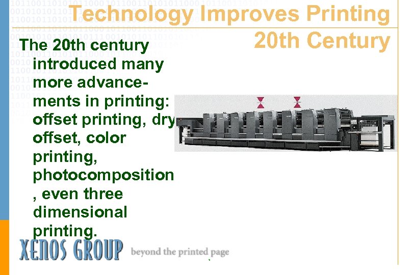 Technology Improves Printing 20 th Century The 20 th century introduced many more advancements