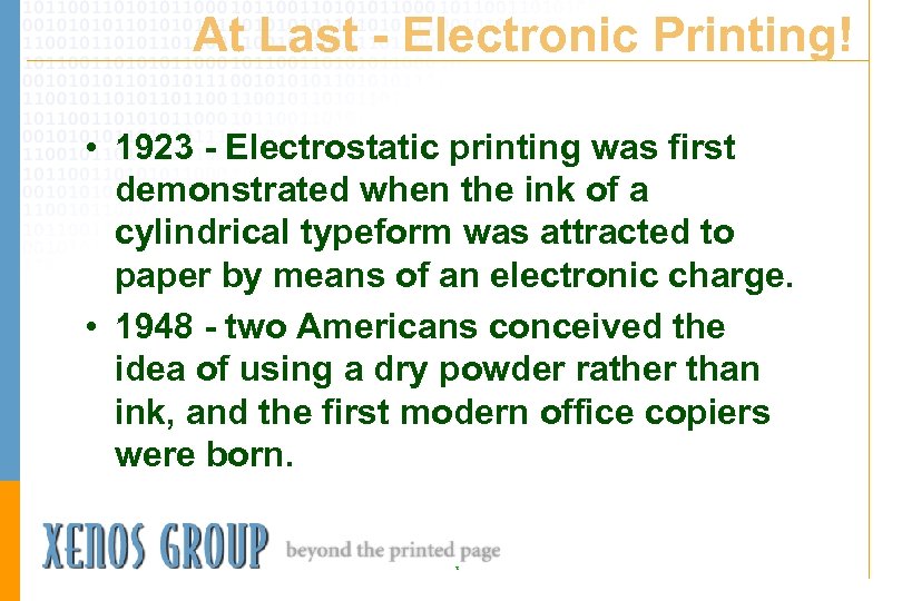 At Last - Electronic Printing! • 1923 - Electrostatic printing was first demonstrated when