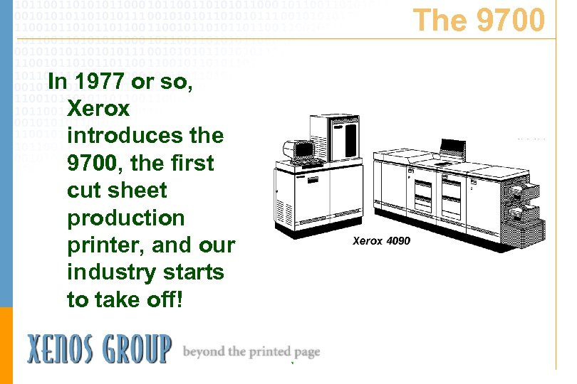 The 9700 In 1977 or so, Xerox introduces the 9700, the first cut sheet