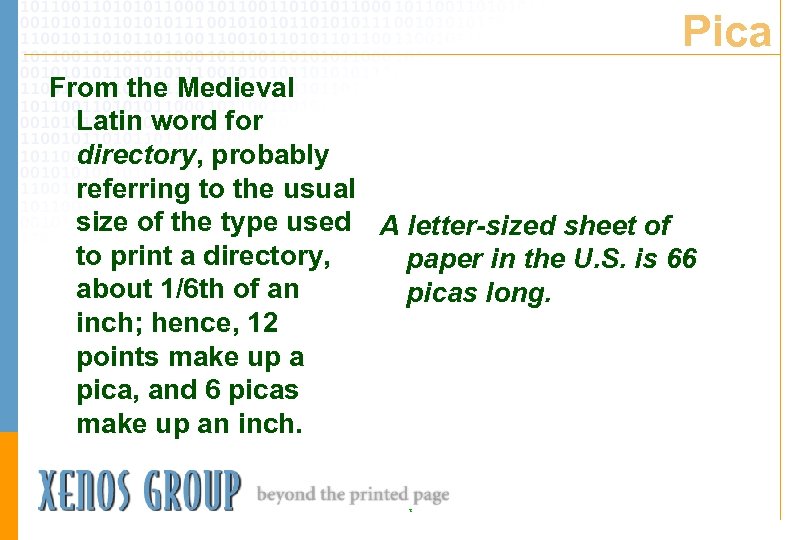 Pica From the Medieval Latin word for directory, probably referring to the usual size