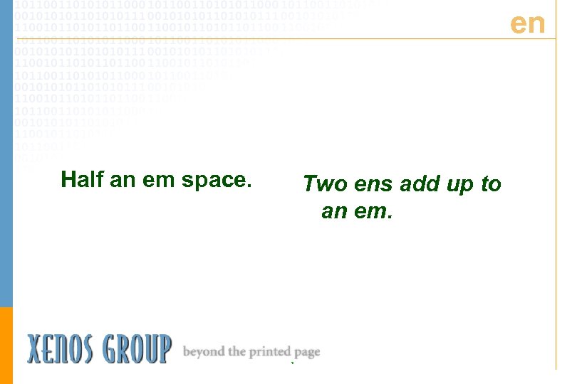 en Half an em space. Two ens add up to an em. T 