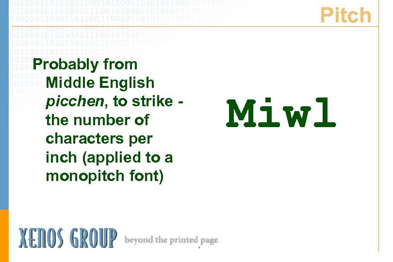 Pitch Probably from Middle English picchen, to strike the number of characters per inch